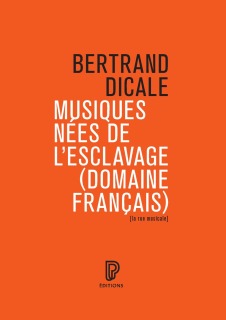 Couverture Musiques nées de l'esclavage de Bertrand Dicale